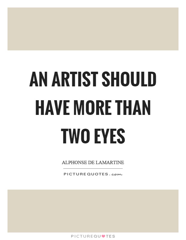 An artist should have more than two eyes Picture Quote #1