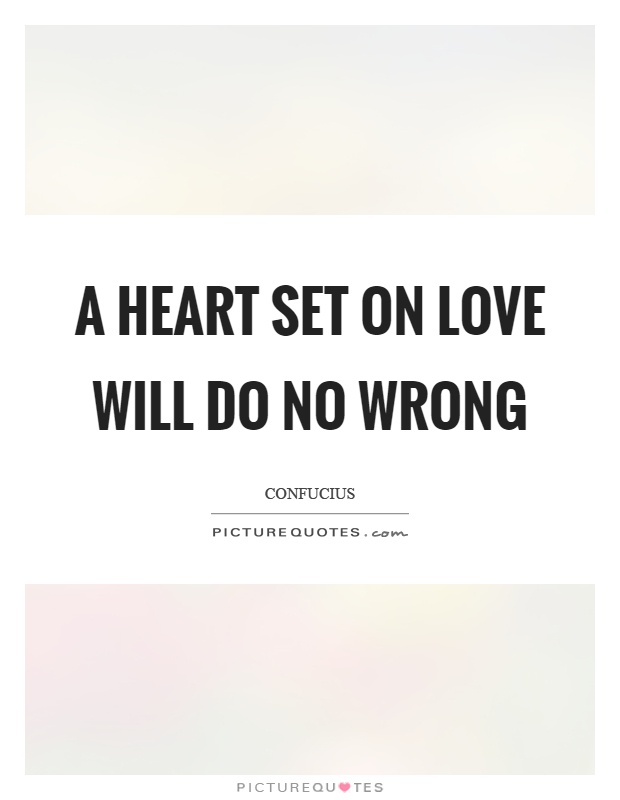 A heart set on love will do no wrong Picture Quote #1