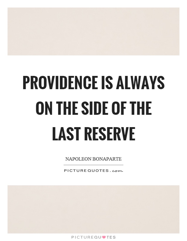 Providence is always on the side of the last reserve Picture Quote #1