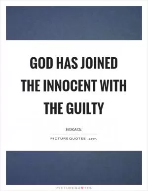 God has joined the innocent with the guilty Picture Quote #1