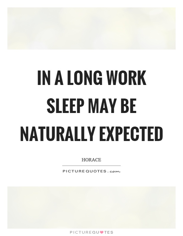 In a long work sleep may be naturally expected Picture Quote #1