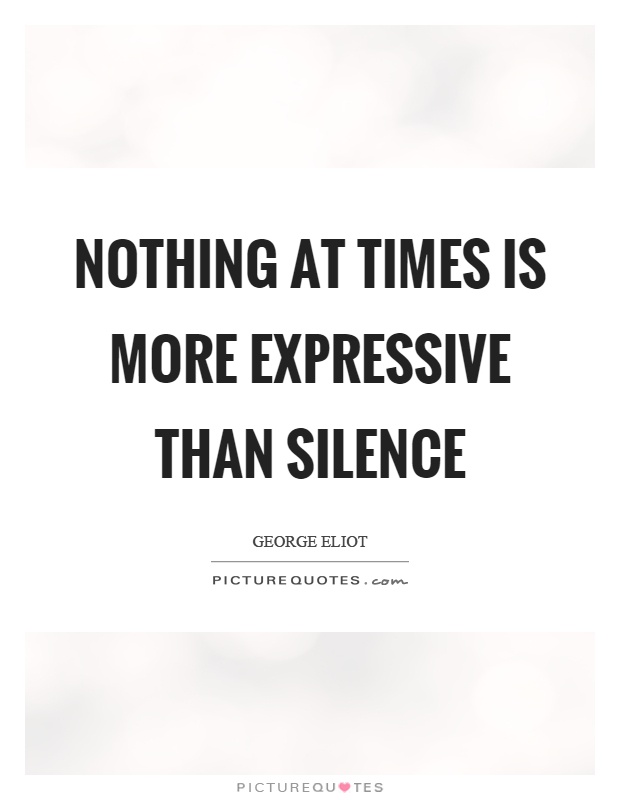 Nothing at times is more expressive than silence Picture Quote #1