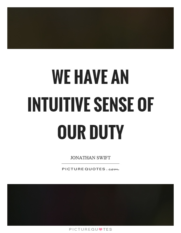 We have an intuitive sense of our duty Picture Quote #1