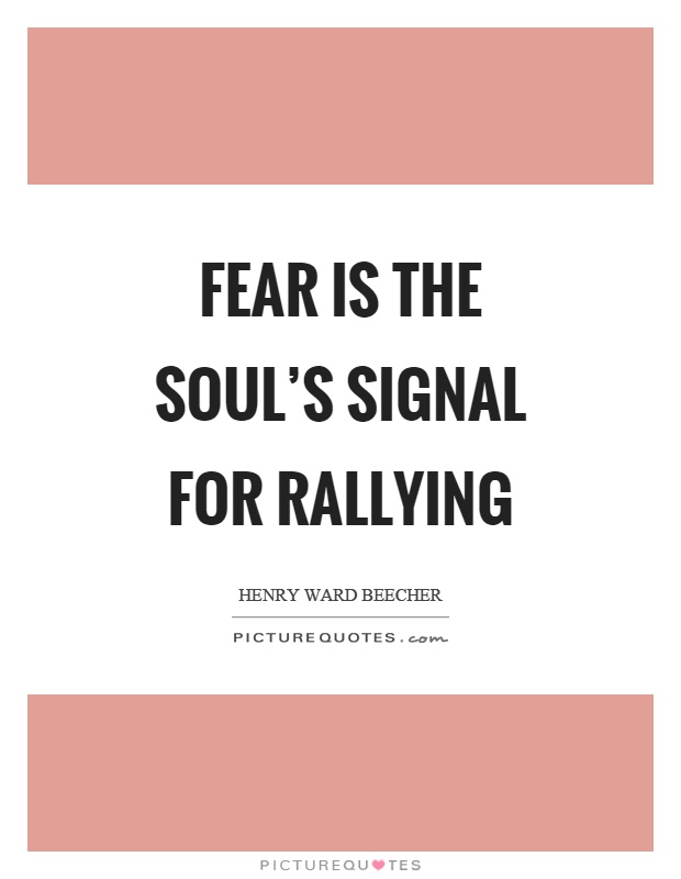 Fear is the soul's signal for rallying Picture Quote #1
