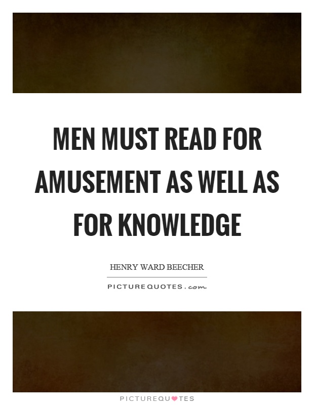 Men must read for amusement as well as for knowledge Picture Quote #1