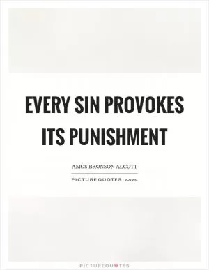 Every sin provokes its punishment Picture Quote #1