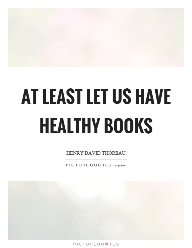 At least let us have healthy books Picture Quote #1