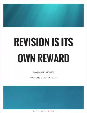 Revision is its own reward Picture Quote #1
