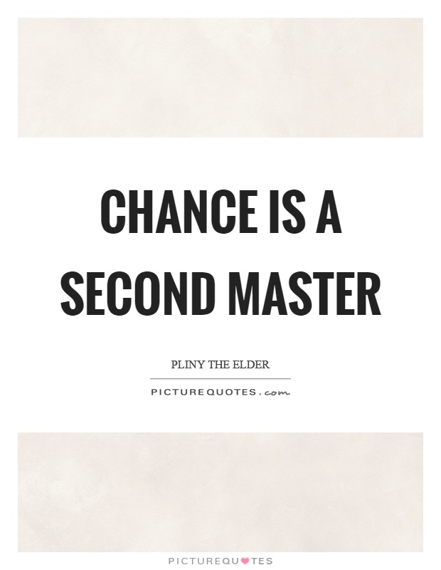 Chance is a second master Picture Quote #1