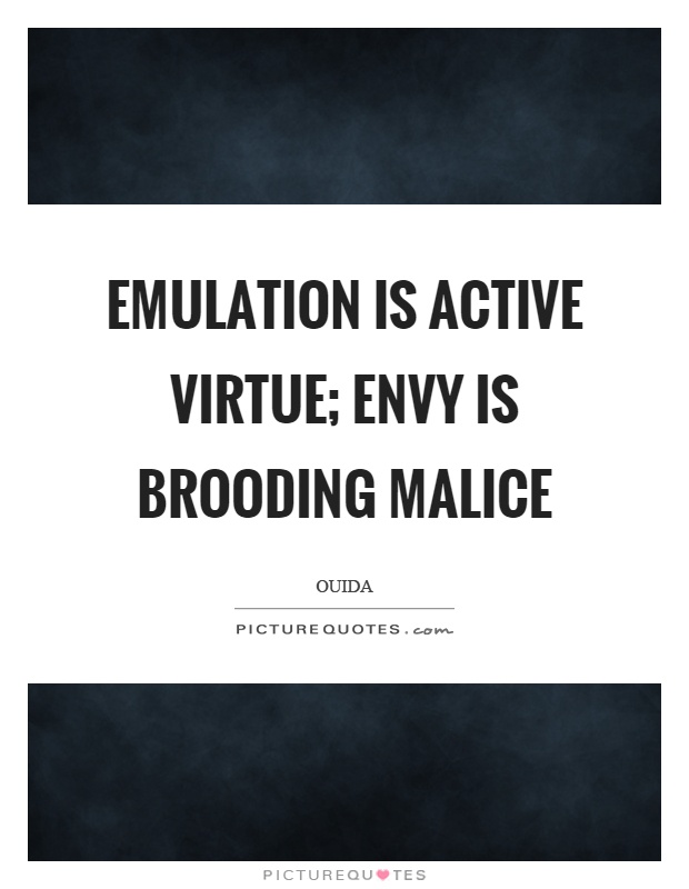 Emulation is active virtue; envy is brooding malice Picture Quote #1