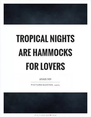 Tropical nights are hammocks for lovers Picture Quote #1
