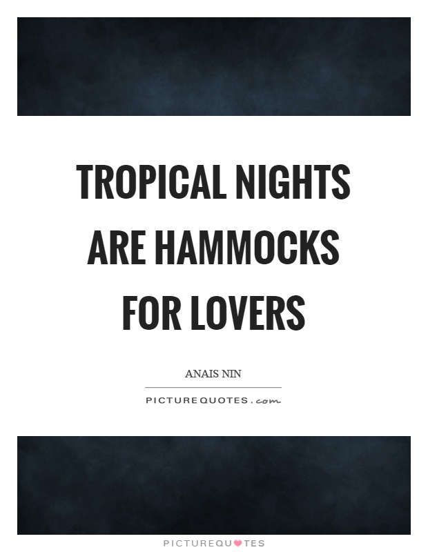 Tropical nights are hammocks for lovers Picture Quote #1