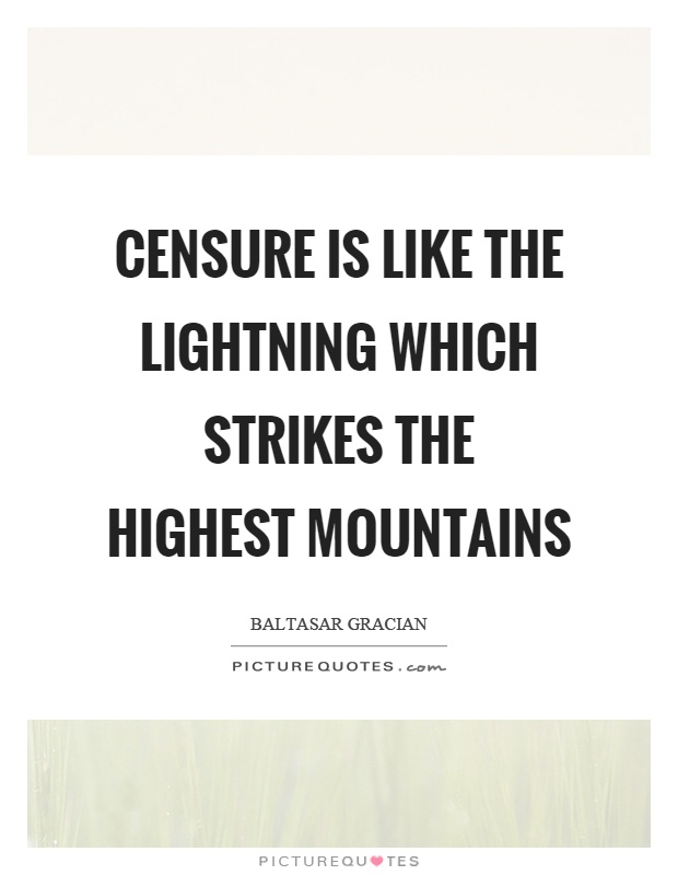 Censure is like the lightning which strikes the highest mountains Picture Quote #1