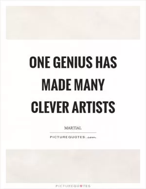 One genius has made many clever artists Picture Quote #1