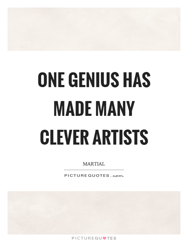 One genius has made many clever artists Picture Quote #1
