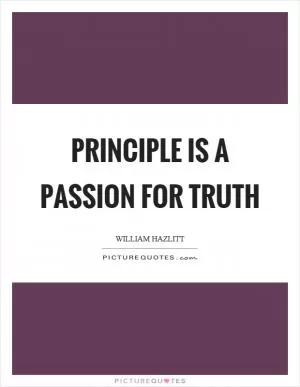Principle is a passion for truth Picture Quote #1