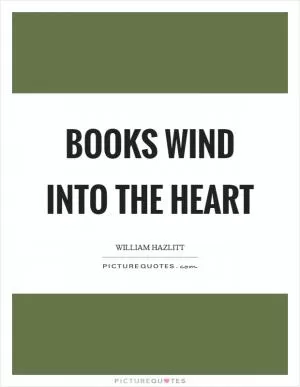 Books wind into the heart Picture Quote #1
