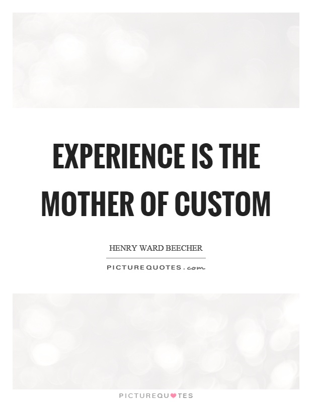 Experience is the mother of custom Picture Quote #1