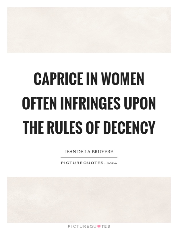 Caprice in women often infringes upon the rules of decency Picture Quote #1