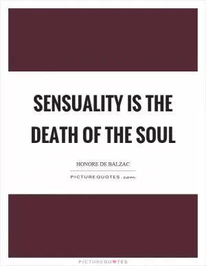 Sensuality is the death of the soul Picture Quote #1