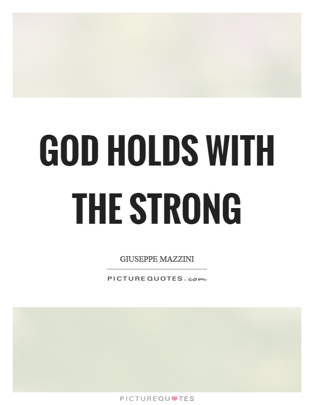 God holds with the strong Picture Quote #1