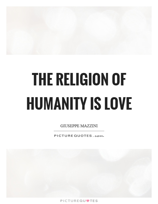 The religion of humanity is love Picture Quote #1