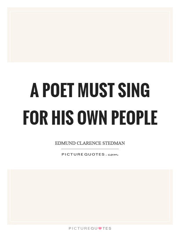 A poet must sing for his own people Picture Quote #1