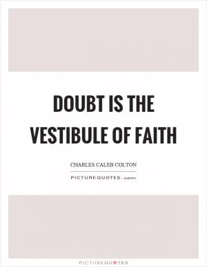 Doubt is the vestibule of faith Picture Quote #1
