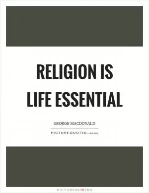 Religion is life essential Picture Quote #1