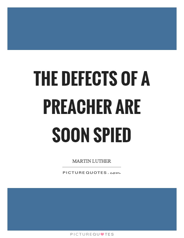 The defects of a preacher are soon spied Picture Quote #1