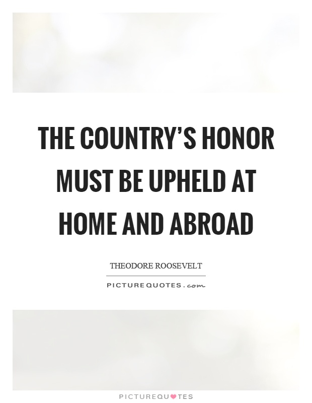 The country's honor must be upheld at home and abroad Picture Quote #1