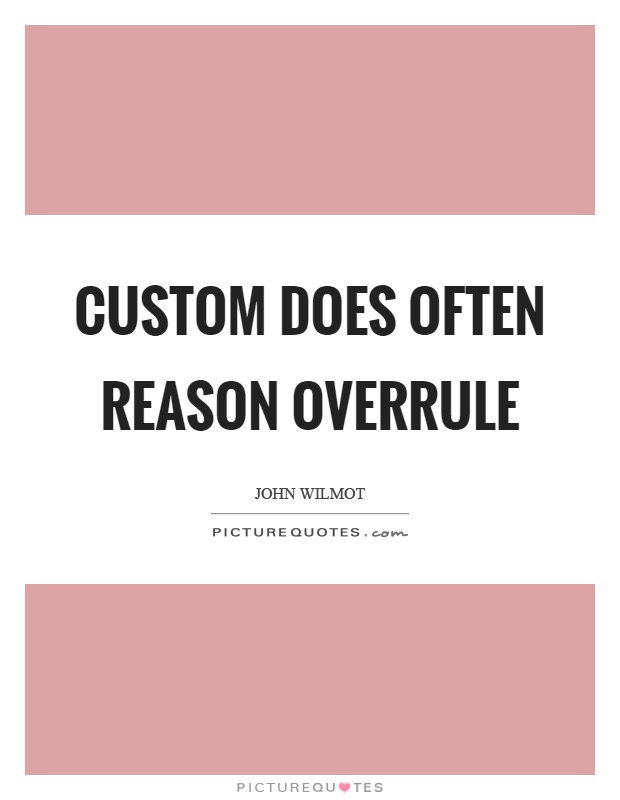 Custom does often reason overrule Picture Quote #1