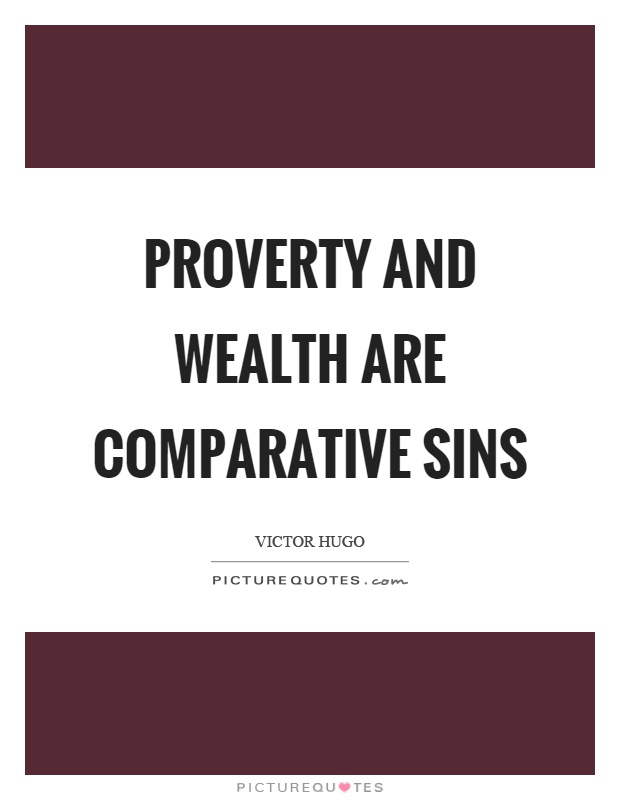 Proverty and wealth are comparative sins Picture Quote #1