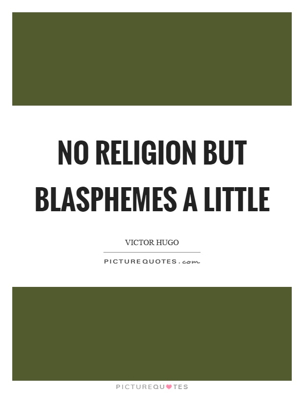 No religion but blasphemes a little Picture Quote #1