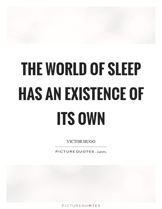 The world of sleep has an existence of its own Picture Quote #1