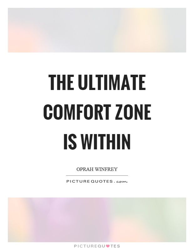 The ultimate comfort zone is within Picture Quote #1
