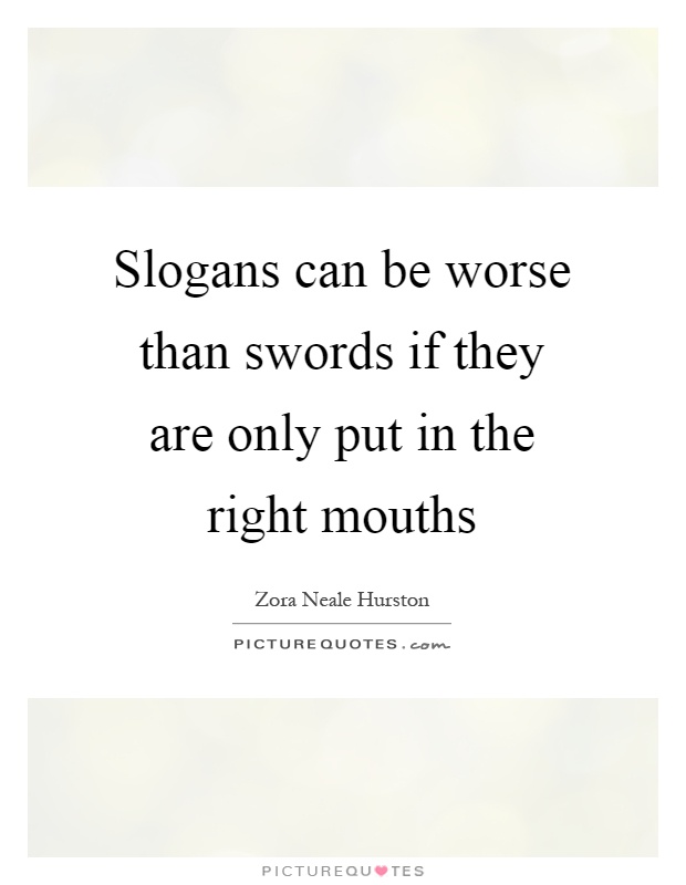 Slogans can be worse than swords if they are only put in the right mouths Picture Quote #1