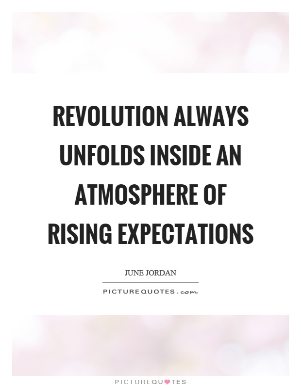 Revolution always unfolds inside an atmosphere of rising expectations Picture Quote #1
