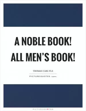 A noble book! all men’s book! Picture Quote #1