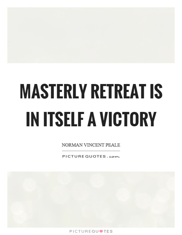 Masterly retreat is in itself a victory Picture Quote #1