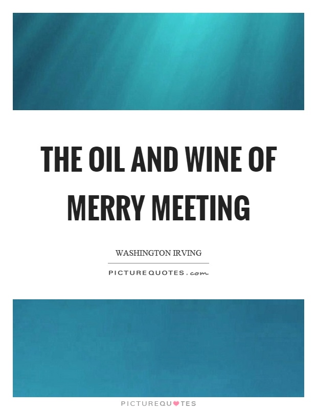 The oil and wine of merry meeting Picture Quote #1