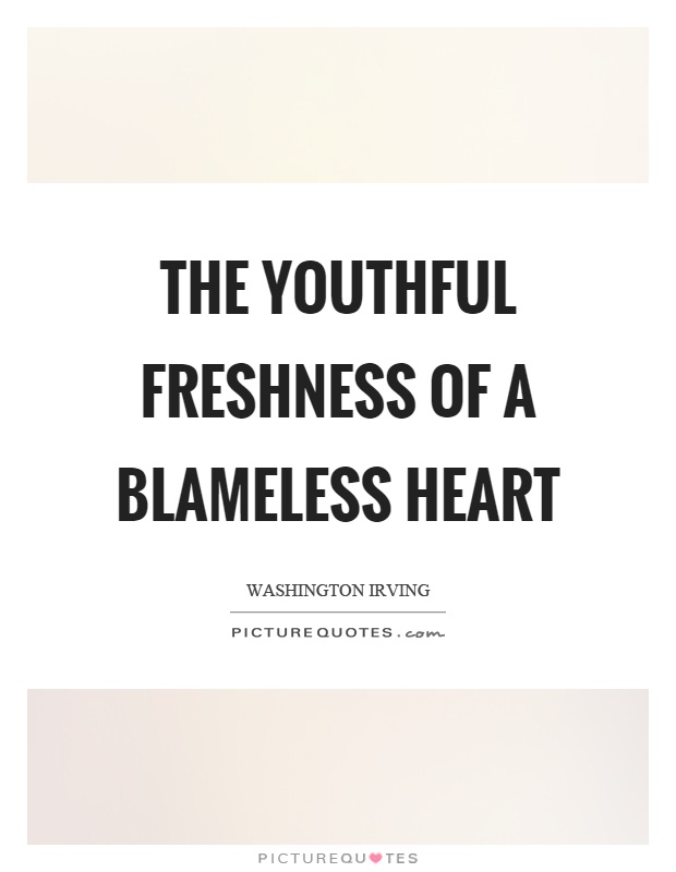 The youthful freshness of a blameless heart Picture Quote #1