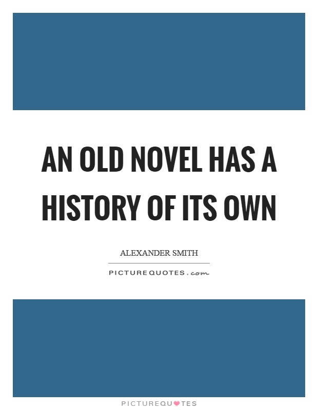 An old novel has a history of its own Picture Quote #1