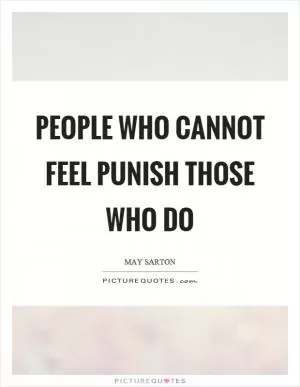 People who cannot feel punish those who do Picture Quote #1