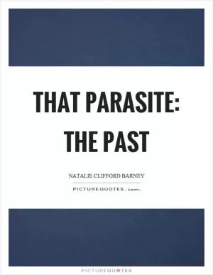 That parasite: the past Picture Quote #1