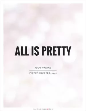 All is pretty Picture Quote #1