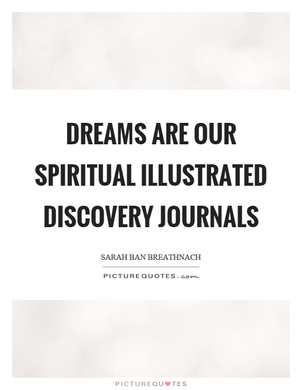 Dreams are our spiritual illustrated discovery journals Picture Quote #1