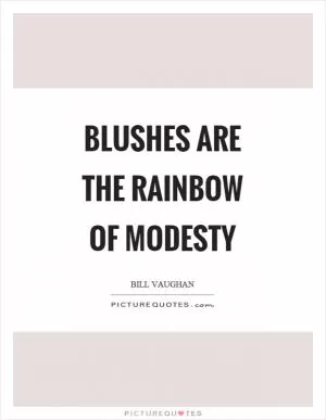 Blushes are the rainbow of modesty Picture Quote #1