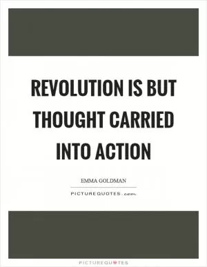 Revolution is but thought carried into action Picture Quote #1