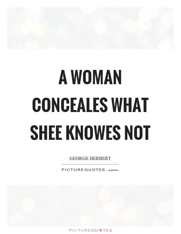 A woman conceales what shee knowes not Picture Quote #1